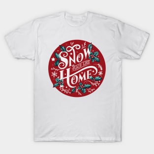 Snow Place Like Home - Winter Wonderland T-Shirt